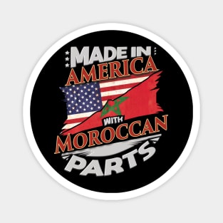 Made In America With Moroccan Parts - Gift for Moroccan From Morocco Magnet